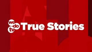 Wedotv True Stories